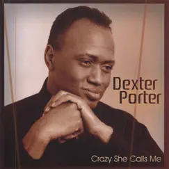 Crazy She Calls Me by Dexter Porter album reviews, ratings, credits