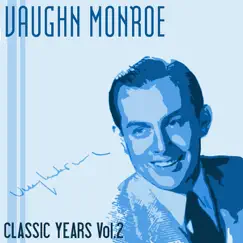 Classic Years of Vaughn Monroe, Vol. 2 by Vaughn Monroe album reviews, ratings, credits