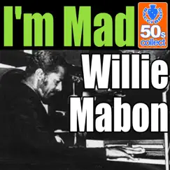 I'm Mad (Digitally Remastered) - Single by Willie Mabon album reviews, ratings, credits