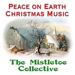 Peace On Earth Christmas Music by The Mistletoe Collective album reviews, ratings, credits