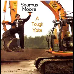 A Tough Yoke by Seamus Moore album reviews, ratings, credits