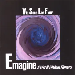 Emagine (A World Without Flowers) by Vie Sans Les Fleur album reviews, ratings, credits