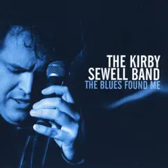 The Blues Found Me by Kirby Sewell Band album reviews, ratings, credits