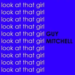 Look At That Girl by Guy Mitchell album reviews, ratings, credits