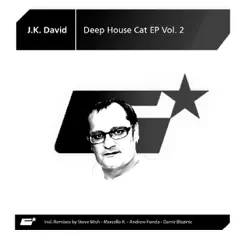 Deep House Cat EP Vol. 2 by J.K. David album reviews, ratings, credits