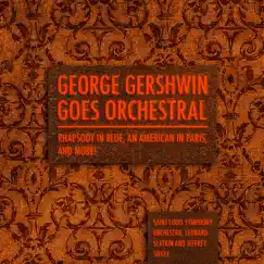 George Gershwin Goes Orchestral - Rhapsody in Blue, An American in Paris, and More! by Saint Louis Symphony Orchestra album reviews, ratings, credits