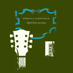 Upside Down Lacrimosa by Rebecca Schiffman album reviews, ratings, credits