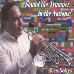 Sound the Trumpet In the Nations! by Ken Soltys album reviews, ratings, credits