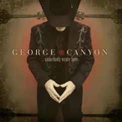 Somebody Wrote Love by George Canyon album reviews, ratings, credits