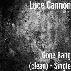 Gone Bang (clean) Song Lyrics