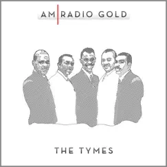 AM Radio Gold: The Tymes (Remastered) [Re-Recorded Versions] by The Tymes album reviews, ratings, credits