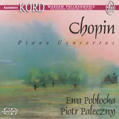 Chopin, F.: Piano Concertos by Warsaw Philharmonic Orchestra, Kazimierz Kord, Ewa Poblocka & Piotr Paleczny album reviews, ratings, credits