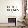 Quiet Hounds - EP album lyrics, reviews, download