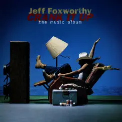 Crank It Up - The Music Album by Jeff Foxworthy album reviews, ratings, credits