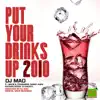 Put Your Drinks Up 2010 Remix album lyrics, reviews, download