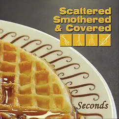 Seconds by Scattered Smothered and Covered album reviews, ratings, credits