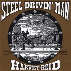 Steel Drivin' Man by Harvey Reid album reviews, ratings, credits