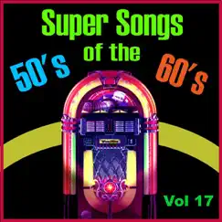 Super Songs of the 50's & 60's, Vol. 17 by PMC All-Stars album reviews, ratings, credits