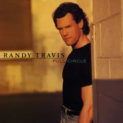 Full Circle by Randy Travis album reviews, ratings, credits