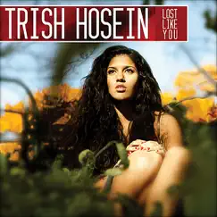 Lost Like You - EP - Single by Trish Hosein album reviews, ratings, credits