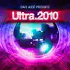 Ultra 2010 (Mixed By Dave Audé) [Continuous Mix] album lyrics, reviews, download