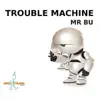 Trouble Machine EP - Single album lyrics, reviews, download
