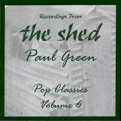 Recordings from the Shed - Pop Classics, Vol. 6 by Paul Green album reviews, ratings, credits