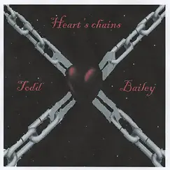 Heart's Chains by Todd Bailey album reviews, ratings, credits