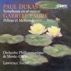 Dukas: Symphony in C Major - Fauré: Pelléas et Mélisande by Lawrence Foster & Orchestre Philharmonique De Monte-Carlo album reviews, ratings, credits