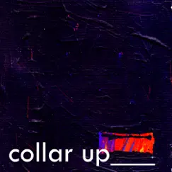 Collar Up by Collar Up album reviews, ratings, credits