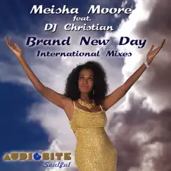 Brand New Day - International Mixes (Remixes) [feat. DJ Christian] by Meisha Moore album reviews, ratings, credits