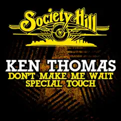 Don't Make Me Wait / Special Touch - Single by Ken Thomas album reviews, ratings, credits