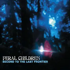 Second to the Last Frontier by Feral Children album reviews, ratings, credits