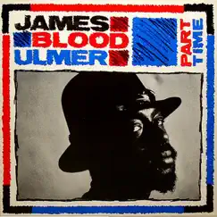 Part Time by James Blood Ulmer album reviews, ratings, credits