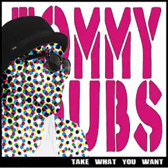 Take What You Want by Tommy Dubs album reviews, ratings, credits