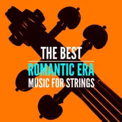 The Best Romantic Era Music for Strings by Various Artists album reviews, ratings, credits