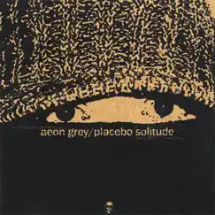 Placebo Solitude by Aeon Grey album reviews, ratings, credits