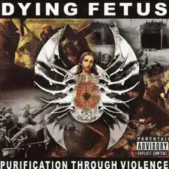 Purification Through Violence by Dying Fetus album reviews, ratings, credits