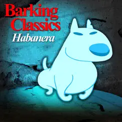 Habenera - Single by Barking Classics album reviews, ratings, credits