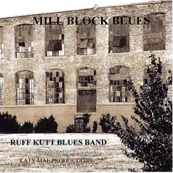 Mill Block Blues by Ruff Kutt Blues Band album reviews, ratings, credits