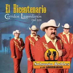 El Bicentenario - Corridos Legendarios Del 2011 by Salomón Robles y Sus Legendarios album reviews, ratings, credits