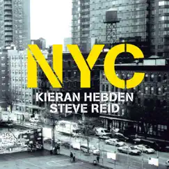NYC by Kieran Hebden & Steve Reid album reviews, ratings, credits