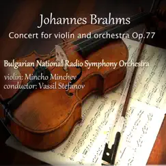 Johannes Brahms: Concert for Violin and Orchestra, Op. 77 by Bulgarian National Radio Symphony Orchestra & Mincho Minchev album reviews, ratings, credits