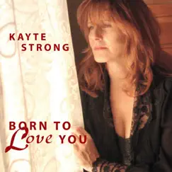 Born to Love You by Kayte Strong album reviews, ratings, credits