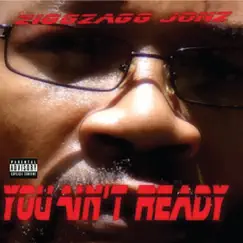 You Ain't Ready by Ziggzagg Jonz album reviews, ratings, credits