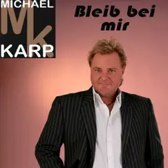 Bleib Bei Mir - Single by Michael Karp album reviews, ratings, credits