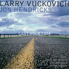 Cast Your Fate (Re-mastered) by Larry Vuckovich album reviews, ratings, credits