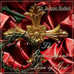 The Extravagant Love of God by Jacquie Brown-Hadnot album reviews, ratings, credits
