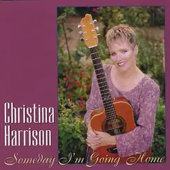 Someday I'm Going Home by Christina Harrison album reviews, ratings, credits