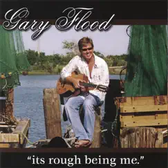 Its Rough Being Me by Gary Flood album reviews, ratings, credits